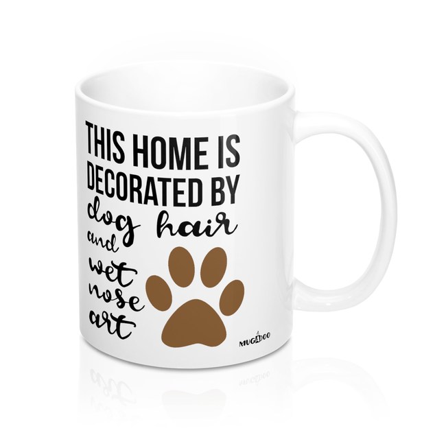 Part of the Mugadoo Mugs Pets Collection: This home is decorated with dog hair and wet nose print art