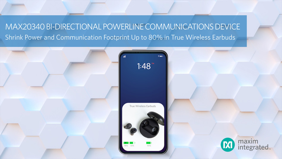 Shrink power and communication footprint by up to 80 percent in true wireless earbuds with the MAX20340, the industry’s smallest 2-pin bi-directional DC powerline communications device from Maxim Integrated.