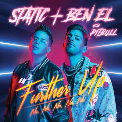 Superstar duo STATIC AND BEN EL release their vibrant new single, ‘Further Up (Na, Na, Na, Na, Na)’ — featuring Pitbull — and make history as Saban Music Group’s first label release