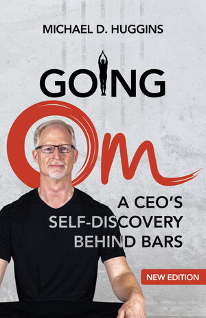 From CEO to Prison Inmate: New Book Describes How One Executive Was Transformed by Yoga and Found His Purpose Behind Prison Walls
