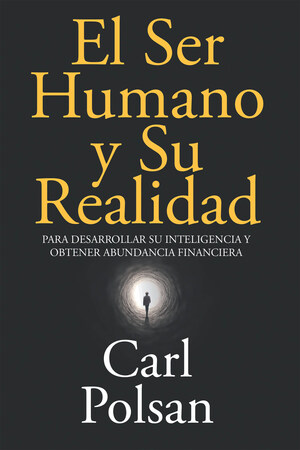 Carl Polsan's New Book El Ser Humano Y Su Realidad, a Sapient Read Discussing the Human Capacity for Enlightenment in Reality