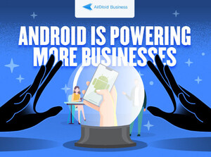 AirDroid Business Infographic Reveals that Android Mobile Device is Transforming how Businesses Operate