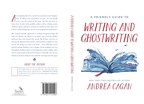 Andrea Cagan Releases New Book, "A FRIENDLY GUIDE TO WRITING AND GHOSTWRITING"