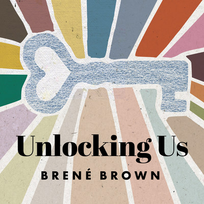 Brené Brown, Researcher and #1 New York Times Bestselling Author, to Launch Weekly Podcast “Unlocking Us” in Partnership with Cadence13