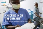CHECKING IN ON THE CHECKLIST: New report finds widespread uptake and impact of the WHO Safe Surgery Checklist in its first decade and explores opportunities for the future