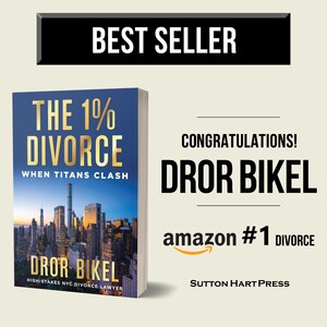 New York's #1 Divorce Trial Lawyer Dror Bikel Hits #1 Best Seller w/Book: The 1% Divorce - Clash of Titans