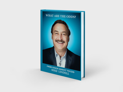 MyPillow® Inventor Mike Lindell offers hope to addicts in a new memoir, What Are the Odds? From Crack Addict to CEO.