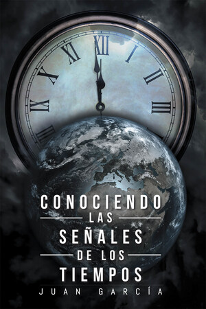 La Más Reciente Obra Publicada Del Autor Juan García, Conociendo Las Señales De Los Tiempos, Una Revelación De Los Acontecimientos Que Dios Tiene Profetizados Para Este Mundo Y Del Cómo Se Debe Estar Preparado Para La Llegada De Ellos