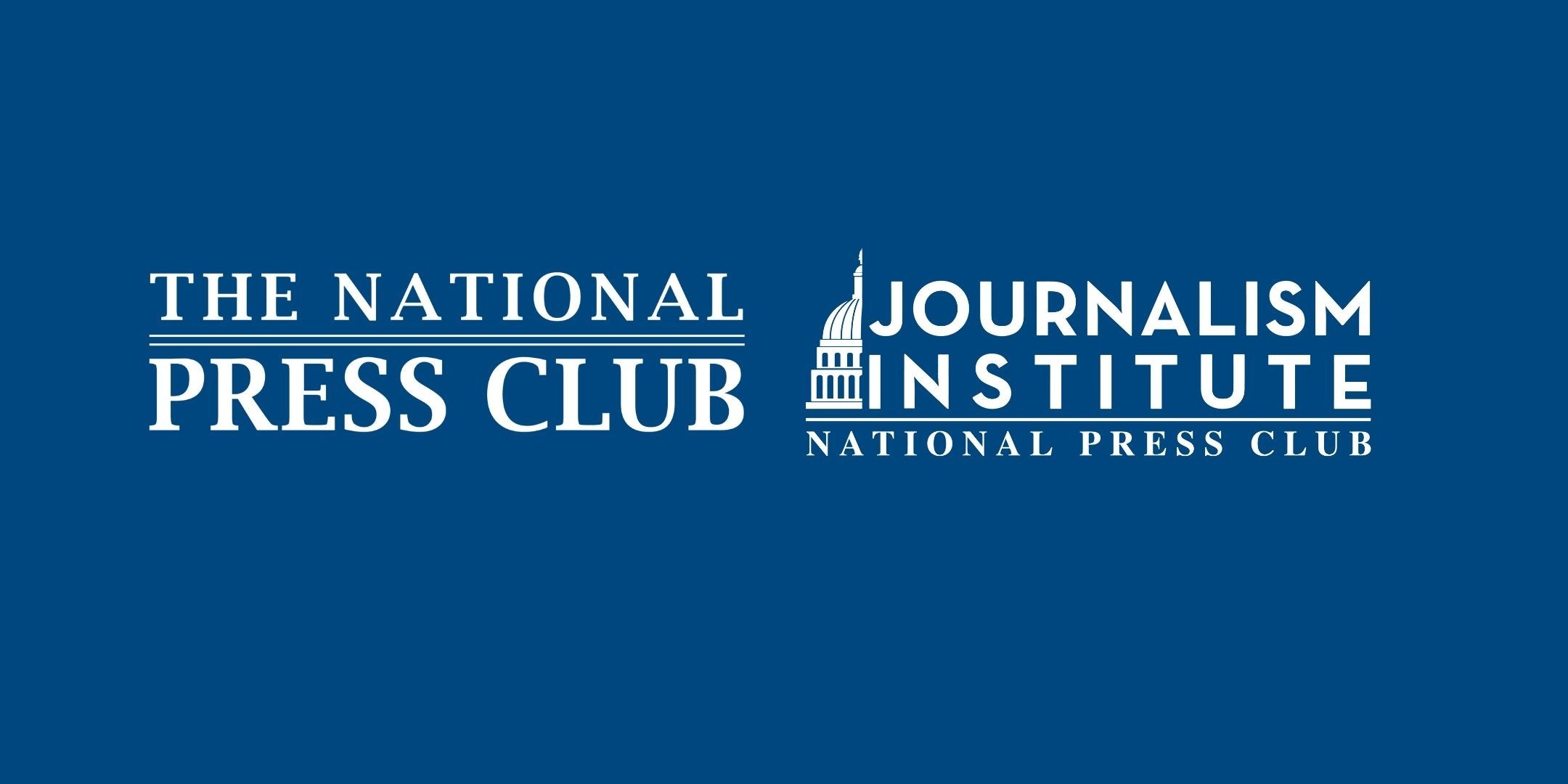 National Press Club and National Press Club Journalism Institute Issue ...