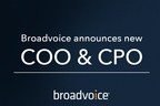 Broadvoice Strengthens Leadership in Operational Excellence, Platform Scalability by Adding a CPO Role, Hiring a New COO