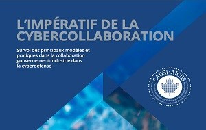 Nouveau rapport de l'AICDS : Ce que les alliés du Canada peuvent nous apprendre sur la cybercollaboration entre le gouvernement et l'industrie