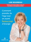 Les Éditions E.T.C. sont heureuses d'annoncer la publication du 26e ouvrage de l'auteure de renom, Lise Bourbeau, Comment prendre de l'âge tout en ayant beaucoup d'énergie