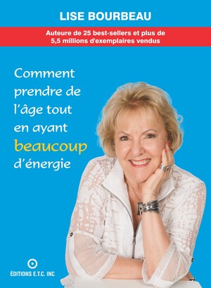 Les Éditions E.T.C. sont heureuses d'annoncer la publication du 26e ouvrage de l'auteure de renom, Lise Bourbeau, Comment prendre de l'âge tout en ayant beaucoup d'énergie