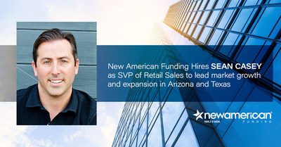 New American Funding Hires Sean Casey as SVP of Retail Sales to Lead Market Growth and Expansion in Arizona and Texas