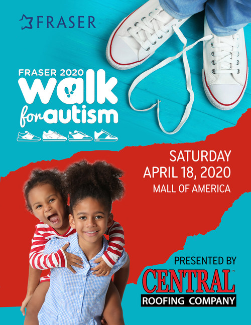 The 2020 Fraser Walk for Autism, presented by Central Roofing Company, will be held Saturday, April 18, on the first floor of Mall of America from 7-9 a.m. Create a team, sponsor a team, register to walk, or make a donation that supports families in our community by visiting fraser.org/walk.