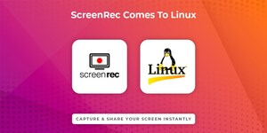 ScreenRec - The Fastest Growing Free Screen Recorder For Business Announces New Version For Linux