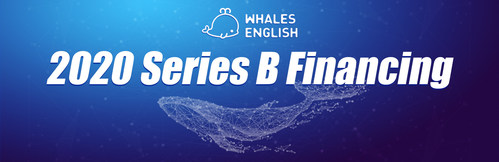 Whales English has completed its Series B Financing of 100 million RMB, which is the first funding for K-12 English Education Industry.