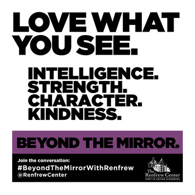 The Renfrew Center's 'Beyond the Mirror' body image campaign includes mirror clings with positive messages like 'Love What You See.' http://renfrewcenter.com