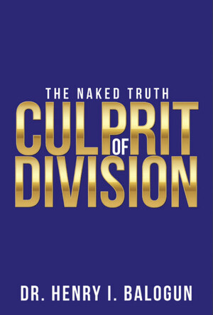 Dr. Henry Balogun's New Book "Culprit of Division - The Naked Truth" Outright Rejects Color Coding of Humanity