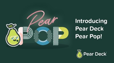 Pear Deck, a leader in edtech solutions for K-12 classrooms, announced the introduction of Pear Deck Pear Pop™, a quick and powerful way to add student engagement and formative assessment to any learning activity.