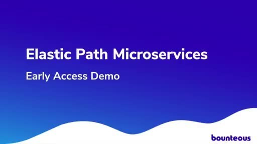 Elastic Path Powered Experience Created by Bounteous Leveraging New Capabilities