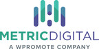 Wpromote Acquires Metric Digital, Enhancing D2C Performance Marketing Offering