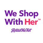 RetailMeNot Announces "We Shop With Her," a program in support of International Women's Day