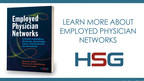 HSG Launches Companion Webinar for Its Popular Healthcare Industry Book on Employed Physician Networks