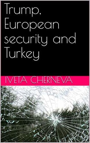 Trump, European Security and Turkey: Iveta Cherneva's New Book Now an Amazon Bestseller