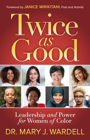 New Leadership Book for Women by Dr. Mary Wardell Encourages Women of Color to Embrace their Unique Leadership Capabilities