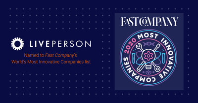 LivePerson, Inc. (Nasdaq: LPSN), a global leader in conversational solutions, has been named to Fast Company’s prestigious annual list of the World’s Most Innovative Companies for 2020.