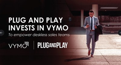 San Francisco-based Venture Firm Plug and Play invests in Vymo - a Personal Sales Assistant for deskless sales teams