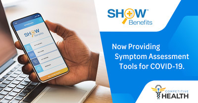 Competitive Health, Inc. provides clients with digital health tools for COVID-19 symptom assessment through SHOWBenefits mobile app.