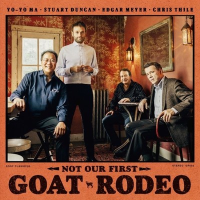 YO-YO MA, STUART DUNCAN, EDGAR MEYER, CHRIS THILE - NOT OUR FIRST GOAT RODEO - AVAILABLE MAY 1, 2020