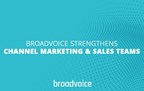 Broadvoice Strengthens Channel Marketing &amp; Sales Teams