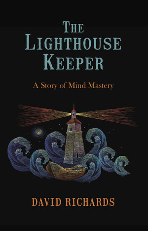 Internationally Bestselling Author David Richards' New Novel, The Lighthouse Keeper, Helps Readers Master Their Own Minds in Their Free Time