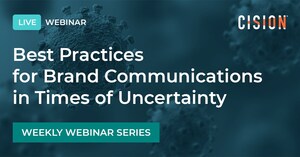 Cision Announces New Webinar Series: Best Practices For Brand Communications In Times Of Uncertainty