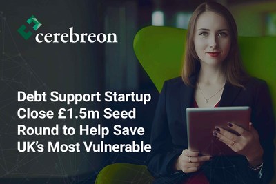 Cerebreon - Debt Support Startup Close 1.5m Seed Round to Help Save UK's Most Vulnerable (PRNewsfoto/Cerebreon)