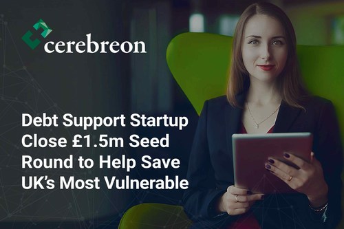Cerebreon - Debt Support Startup Close £1.5m Seed Round to Help Save UK’s Most Vulnerable (PRNewsfoto/Cerebreon)