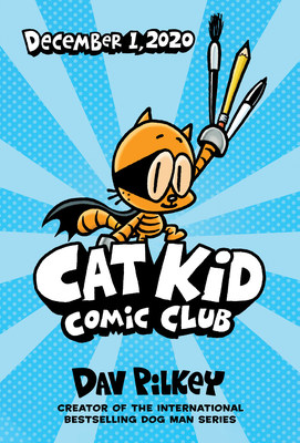 Scholastic to launch "Cat Kid Comic Club" an all new graphic novel series by #1 global bestselling author and illustrator Dav Pilkey on December 1, 2020.