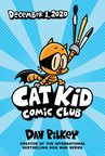 Scholastic To Launch "Cat Kid Comic Club" An All-New Graphic Novel Series By #1 Global Bestselling Author And Illustrator Dav Pilkey On December 1, 2020