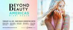 BeyondBeauty Americas -- Miami Beach Rescheduled to February 4-6, 2021
