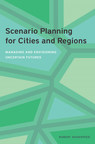 New Book, Scenario Planning for Cities and Regions, Teaches Planners How--and Why--to Apply This Critical Tool