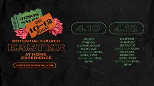 In the Midst of the COVID-19 Health Crisis, Easter Services at Potential Church This Year Will Be Held Exclusively Online, from the Comfort of Your Own Home