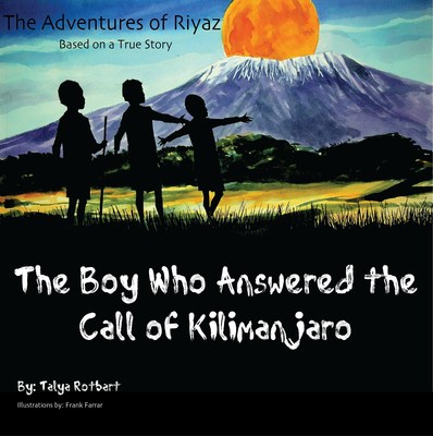 Children will love "The Boy Who Answered the Call of Kilimanjaro" by Talya Rotbart