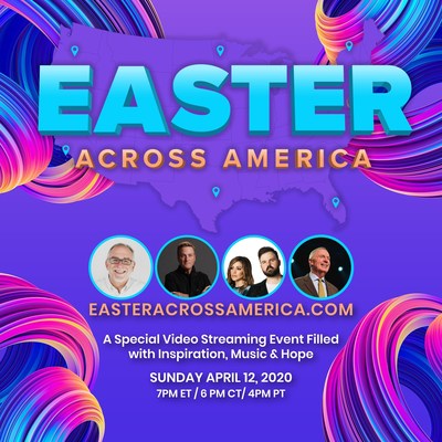 EasterAcrossAmerica.com - A video streaming broadcast event on April 12, 2020 - 7pm EDT, 6pm CDT, 5pm MDT, 4pm PDT. A special video streaming event filled with inspiration, music and hope.