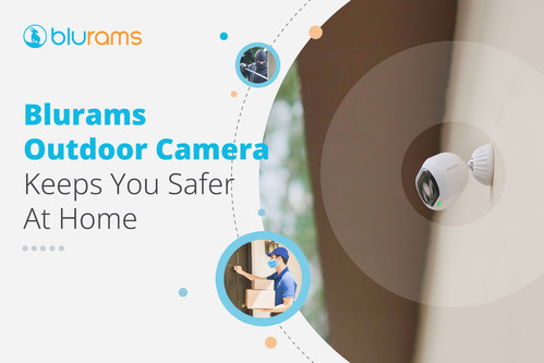 Blurams Outdoor Camera Keeps You Safer At Home