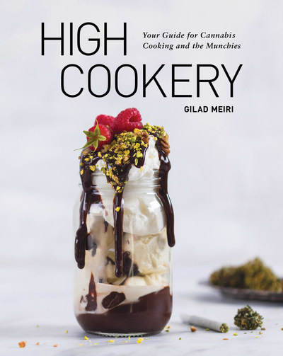 High Cookery: your Guide for Cannabis Cooking and the Munchies