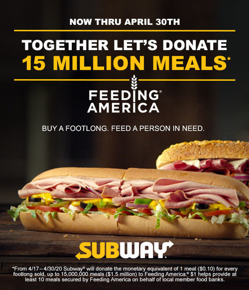 With the purchase of every Footlong through April 30 for takeout, catering and delivery, Subway® restaurants will provide a meal to Feeding America®.
