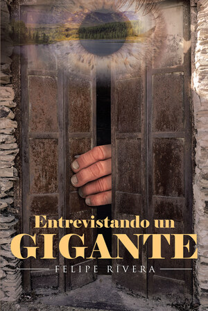 Felipe Rivera's new book Entrevistando un Gigante, a riveting account that narrates a giant's uncanny perspectives of the world he partakes